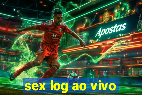 sex log ao vivo